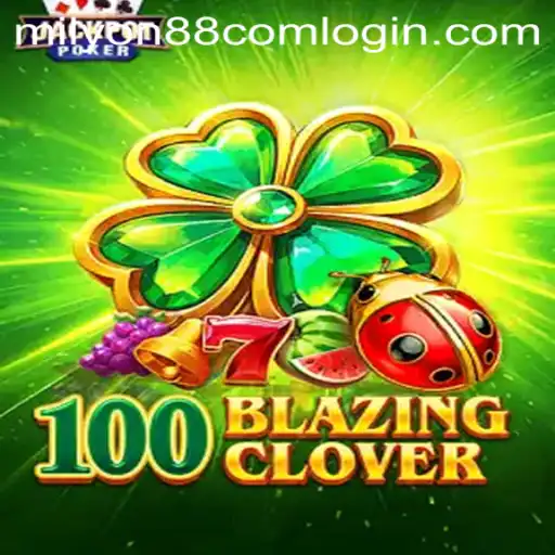 Discover the Thrills of 100BlazingClover: A Comprehensive Guide